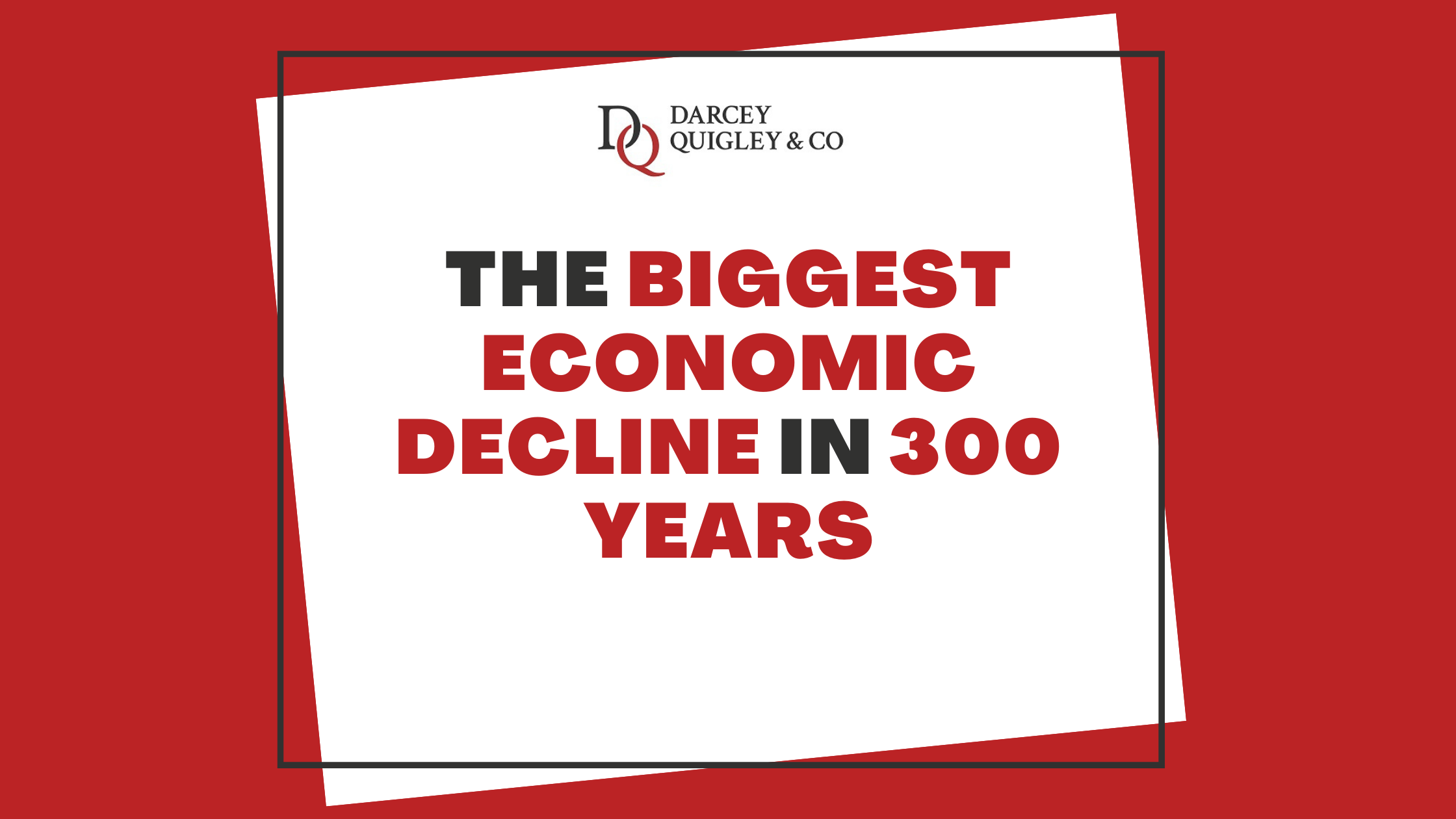 The Biggest Economic Decline in 300 Years