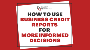 How to Use Business Credit Reports For More Informed Decisions