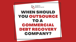 When Should You Outsource To A Commercial Debt Recovery Company