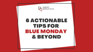 6 Actionable Tips For Blue Monday & Beyond