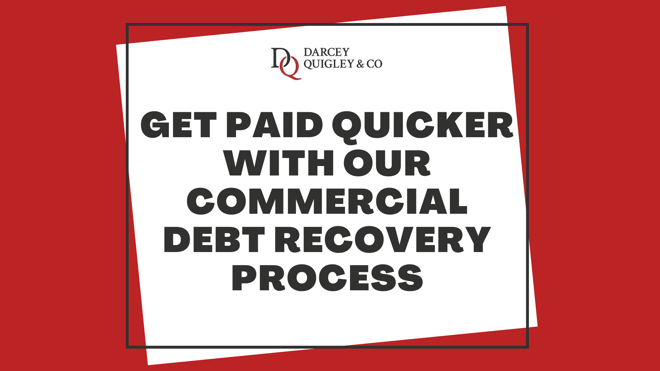 Get Paid Quicker With Darcey Quigley's Commercial Debt Recovery Process