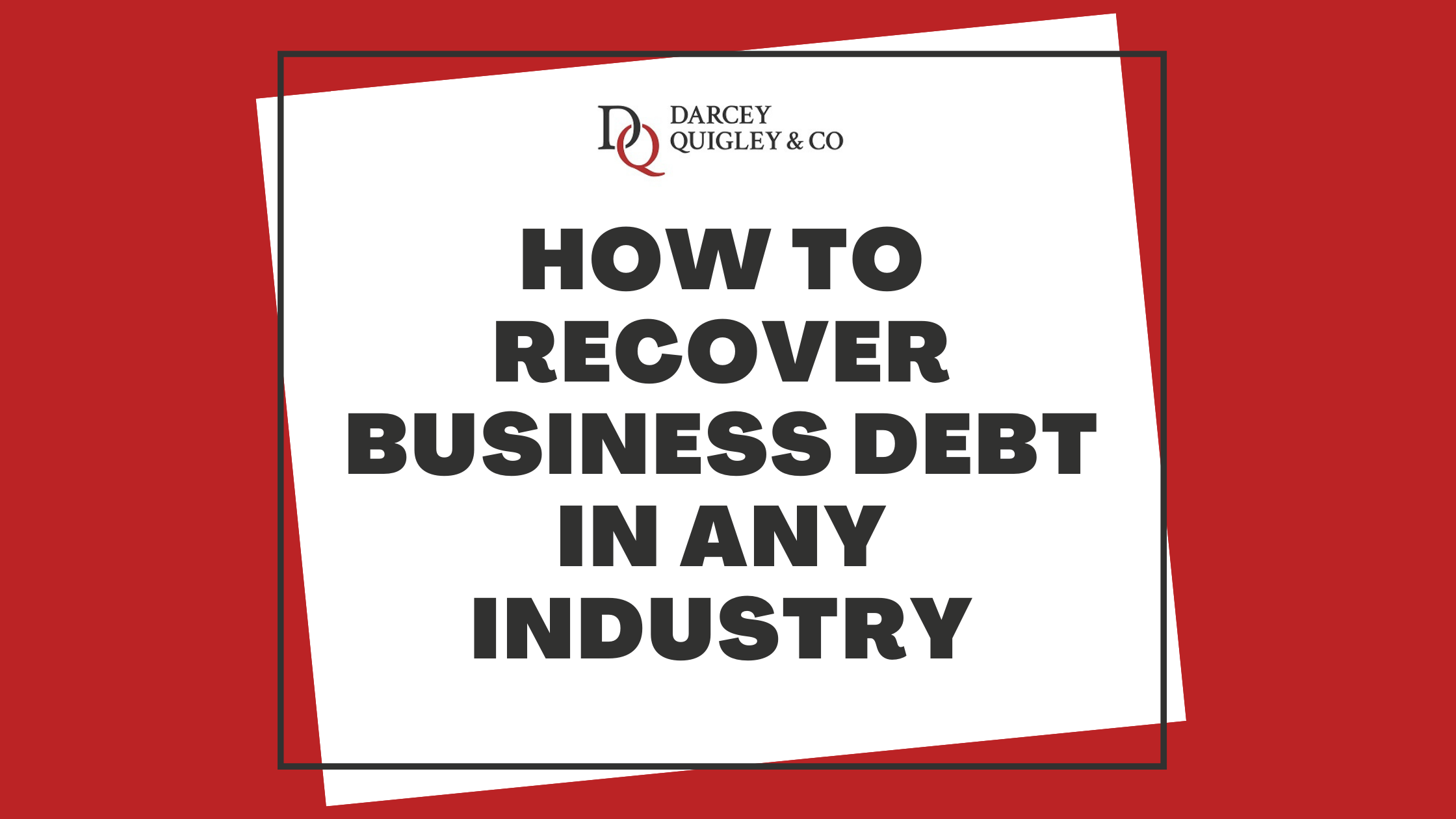 Graphic displaying the title of this blog post; How To Recover Business Debt In Any Industry