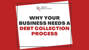 Why Your Business Needs A Debt Collection Process
