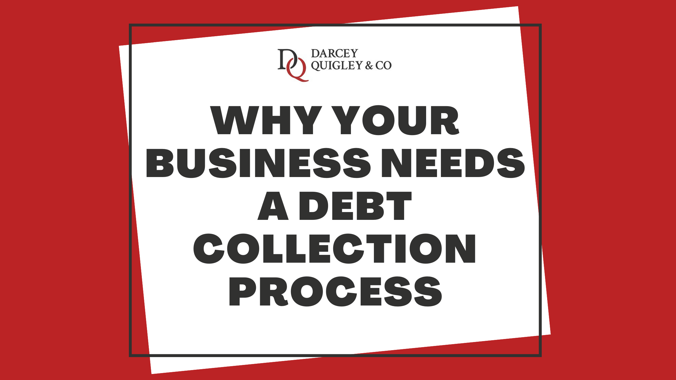 Graphic for blog post titled Why Your Business Needs A Debt Collection Process