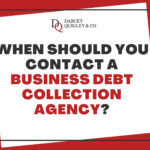 Graphic for our blog titled "When Should You Contact A Business Debt Collection Agency"