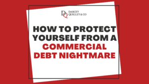 How To Protect Yourself From A Commercial Debt Nightmare
