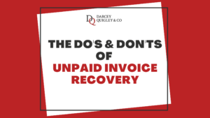 The Do's & Don'ts of Unpaid Invoice Recovery