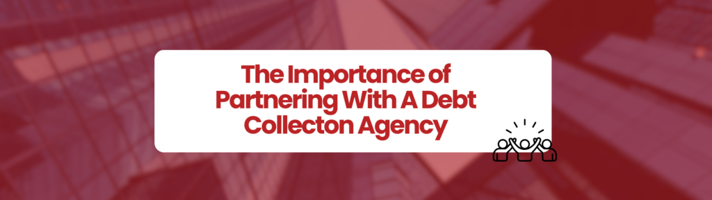 Debt collection - Red-toned business background with a white rounded rectangle displaying the title “The Importance of Partnering With A Debt Collection Agency,” alongside a small icon of people celebrating teamwork.