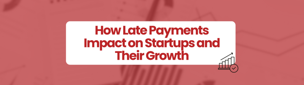 Red rectangle image with office essentials in background. White box in middle which says ' How Late Payments Impact on Statups and Their Growth' late payments impact on startups