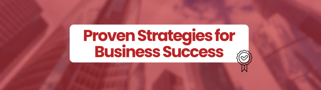 Red rectangular box with buildings in the background. White box in the middle which says ' Proven Business Strategies for Business Success' Black success badge with tick in the middle at bottom right hand corner. Showing ways to improve cash flow.