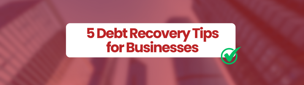 Red rectangular box with skycraper buildings. White rounded rectangular box which says ' 5 Debt Recovery Tips for Businesses'