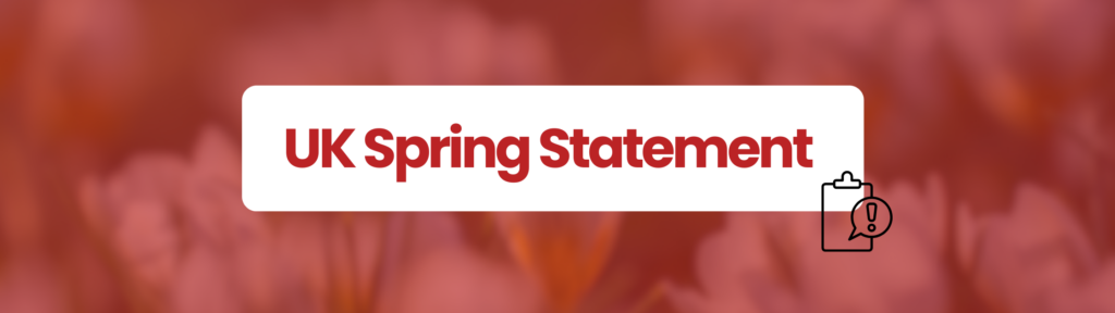 Red rectangular box with flowers in backgroudn. White rectangular box in the centre of the red box which says 'UK Spring Statement' black checklist, with a triangle at the bottom right hand corner. 
