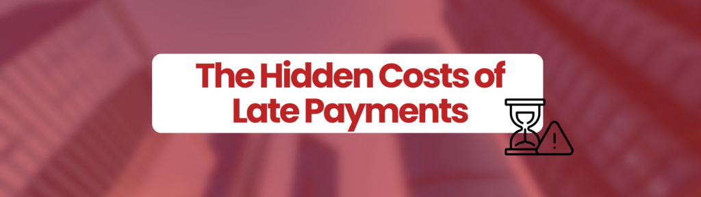 Red box with buildings in the background. White box in midd;e of page which says 'The Hidden Costs of Late Payments' with a black hour glass and triangle at bottom roght hand corner.