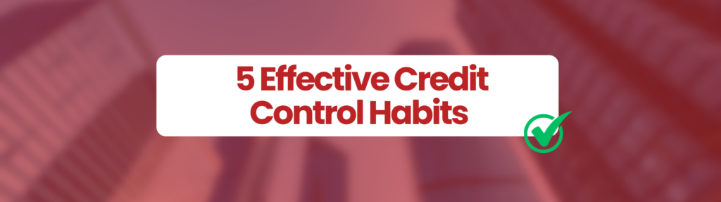 red box with buildings in background. White box in the centre of the red box which says '5 effective credit  control habits' green tick at bottom right hand corner of white box.