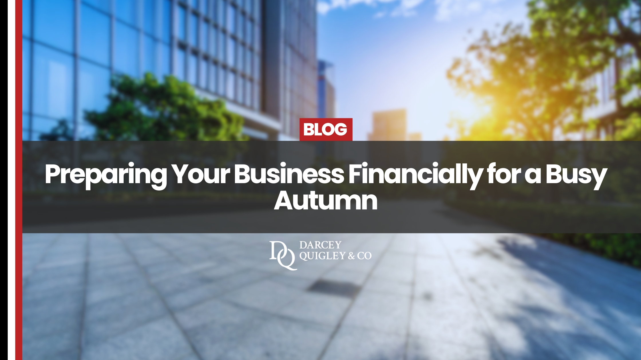 Text reads 'Preparing your business financially for a busy autumn'. Darcey Quigley and Co logo with Blog header banner.